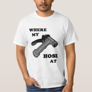 Where My Hose At T-Shirt