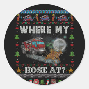 WHERE MY HOSE FIREFIGHTER Ugly Christmas Sweater Classic Round Sticker