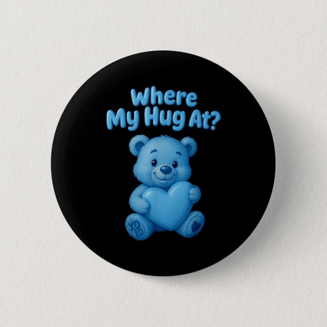 Where My Hug At Cute Teddy Bear Holdin Heart Funny 6 Cm Round Badge (Front)
