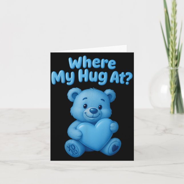 Where My Hug At Cute Teddy Bear Holdin Heart Funny Card (Front)