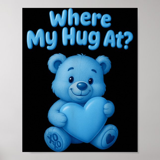 Where My Hug At Cute Teddy Bear Holdin Heart Funny Poster (Front)