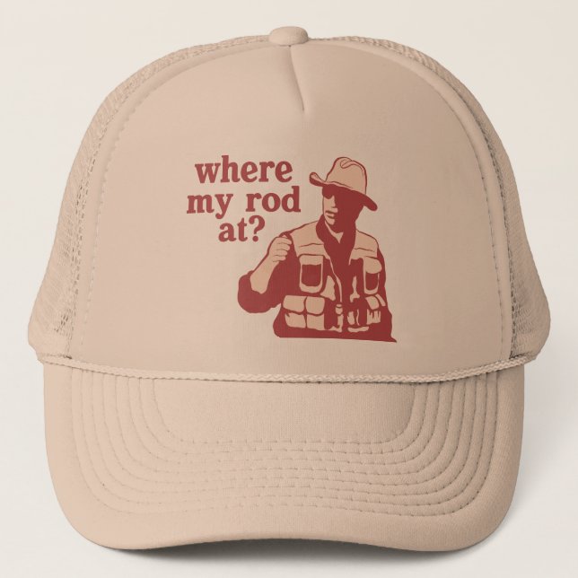 Where My Rod At? Trucker Hat (Front)