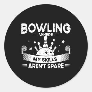 Where My Skills Aren't Spare Bowling Player - Funn Classic Round Sticker