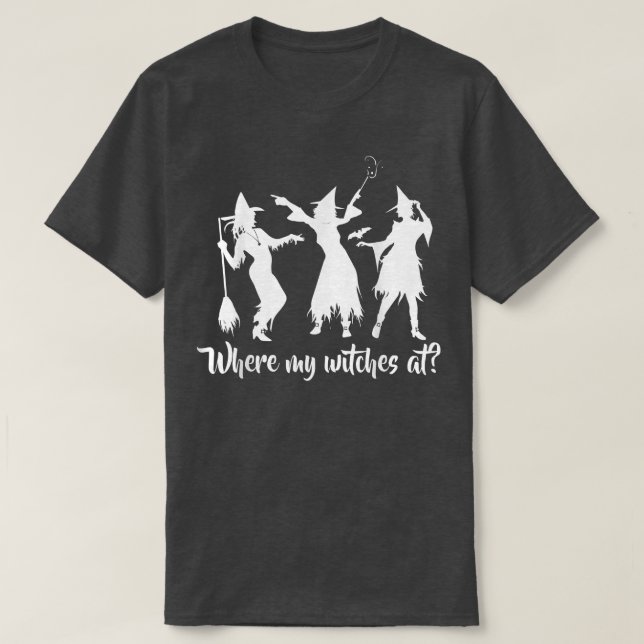 Where my Witches at Halloween Party  T-Shirt (Design Front)