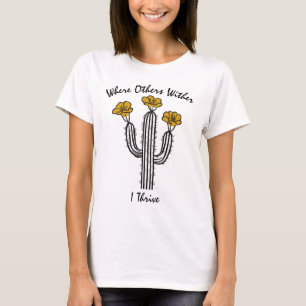 Where Others Wither, I Thrive - Resilient Cactus T-Shirt