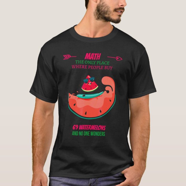 Where People Buy 69 Watermelons T-Shirt (Front)