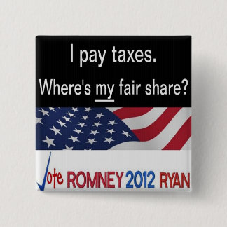 Where’s my fair share? I pay taxes Button