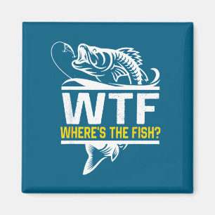 Where S The Fish Wtf Men S Funny Fishing Magnet