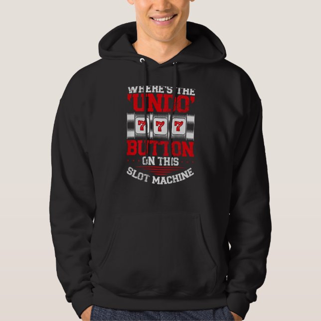 Where s The Undo Button Slot Machine Backprint Cas Hoodie (Front)