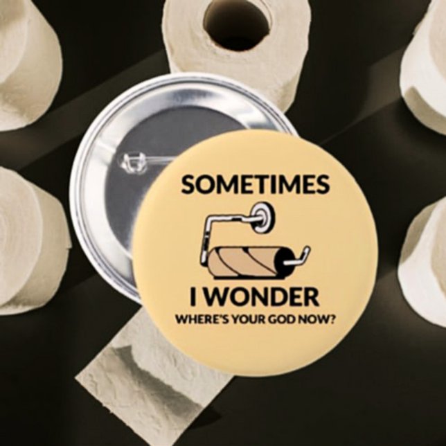 Where’s Your God Now? | Funny Empty Toilet Paper 6 Cm Round Badge (Creator Uploaded)
