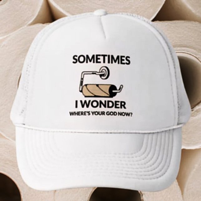 Where’s Your God Now? | Funny Empty Toilet Paper  Trucker Hat (Creator Uploaded)