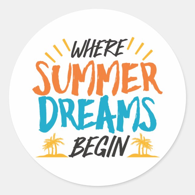 Where Summer Dreams Begin Tropical Paradise Classic Round Sticker (Front)