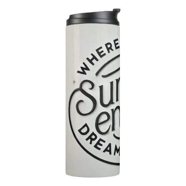 Where Sunset End, Dreams Begin Thermal Tumbler (Rotated Left)
