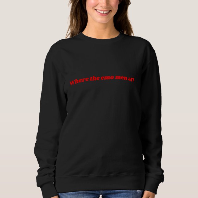 Where The Emo Men At Funny Goth Emo Lover Y2K Sweatshirt (Front)