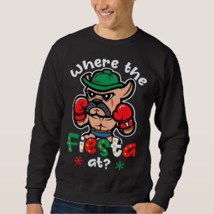 Where The Fiesta Dog Cinco De Mayo Boxing Sweatshirt