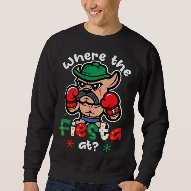 Where The Fiesta Dog Cinco De Mayo Boxing Sweatshirt (Front)