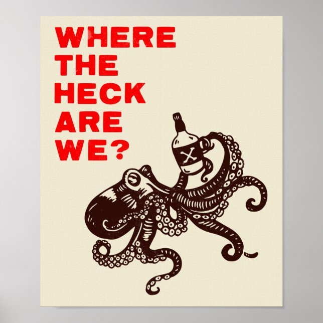 "Where The Heck Are We?" Cute Octopus With Whiskey Poster (Front)