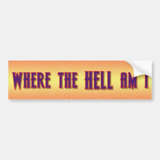 where the hell am i bumper sticker