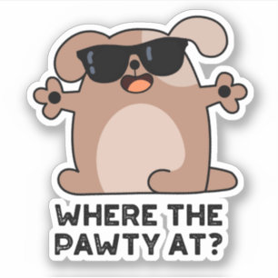 Where The Pawty At Funny Doggie Dog Pun 