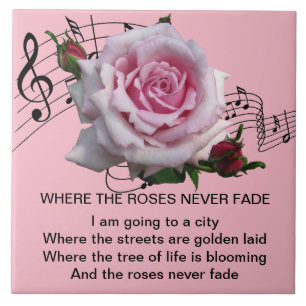 WHERE THE ROSES NEVER FADE CERAMIC TILE