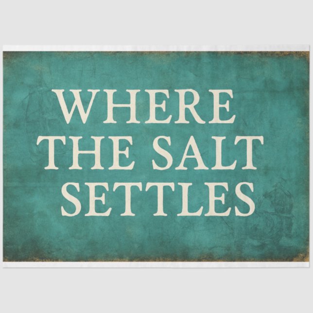 Where the Salt Settles – Coastal Quote Decoupage  Tissue Paper (Front)