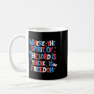 Where The Spirit Of The Lord Is Freedom 2 Cor.317 Coffee Mug