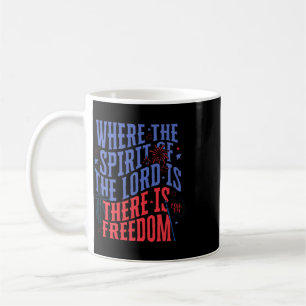 Where The Spirit Of The Lord Is There Is Freedom 4 Coffee Mug