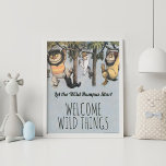 Where the Wild Things Are - Birthday Welcome Poster<br><div class="desc">Welcome all the Wild Things to your child's First Birthday with this cute welcome poster.</div>