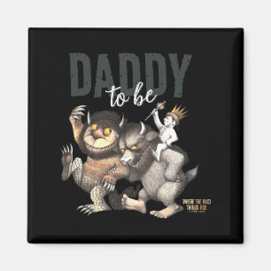 Where The Wild Things Are Daddy To Be _1 Magnet