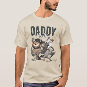 Where the Wild Things Are   Daddy To Be T-Shirt