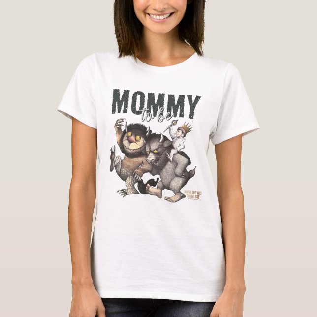 Where the Wild Things Are | Mummy To Be T-Shirt (Front)