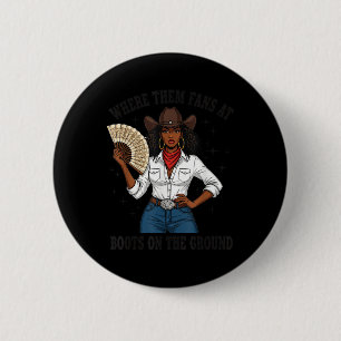 Where Them Fans At Black Cowgirl Boots On The Grou 6 Cm Round Badge