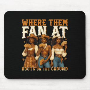 Where Them Fans At Black Cowgirl Boots On The Grou Mouse Pad
