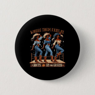 Where Them Fans At Boots On Da Ground Cowgirl Line 6 Cm Round Badge