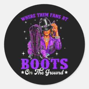 Where Them Fans At Boots On Da Ground Cowgirl Line Classic Round Sticker