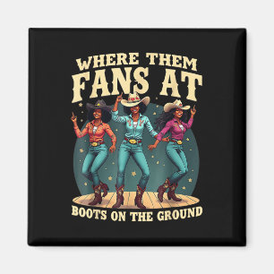 Where Them Fans At Boots On Da Ground Cowgirl Line Magnet