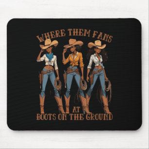 Where Them Fans At Boots On Da Ground Cowgirl Line Mouse Pad