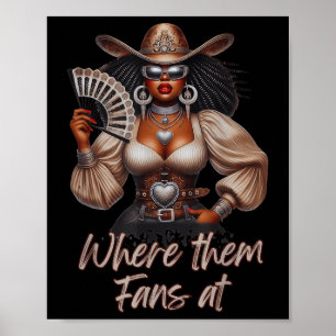 Where Them Fans At Boots On Da Ground Cowgirl Line Poster