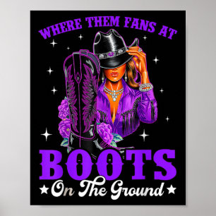 Where Them Fans At Boots On Da Ground Cowgirl Line Poster