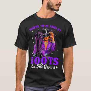 Where Them Fans At Boots On Da Ground Cowgirl Line T-Shirt