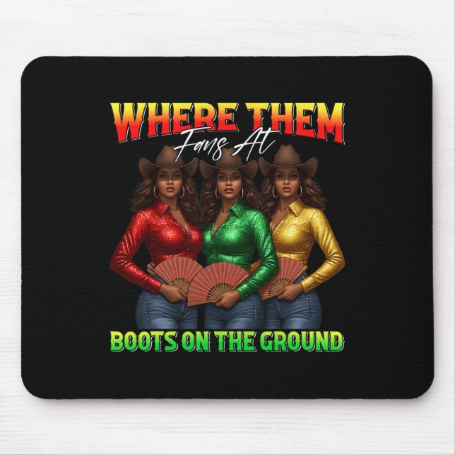 Where Them Fans At Boots On The Ground Black Cowgi Mouse Pad (Front)