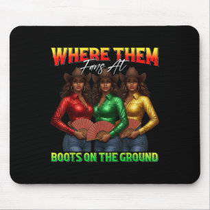 Where Them Fans At Boots On The Ground Black Cowgi Mouse Pad