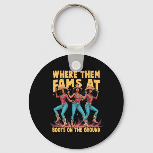 Where Them Fans At Boots On The Ground Cowgirls We Key Ring