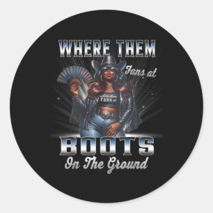 Where Them Fans At Cowgirl Linedance Boots On The Classic Round Sticker