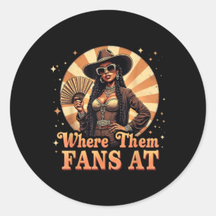Where Them Fans At Cowgirl Retro Western Graphic Classic Round Sticker