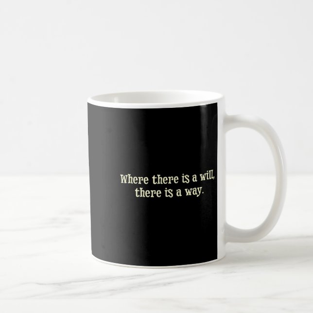 Where There Is A Will There Is A Way Motivational  Coffee Mug (Right)