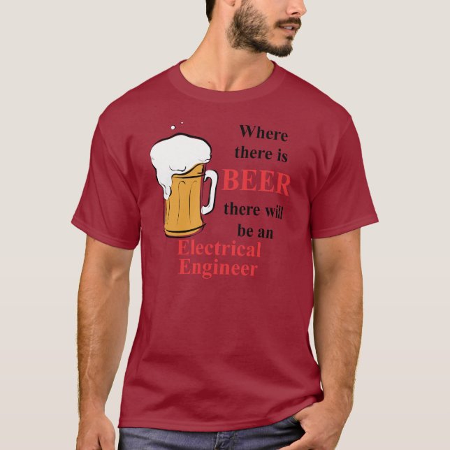 Where there is Beer - Electrical Engineer T-Shirt (Front)
