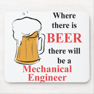 Where there is Beer - Mechanical Engineer Mouse Pad