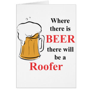 Where there is Beer - Roofer