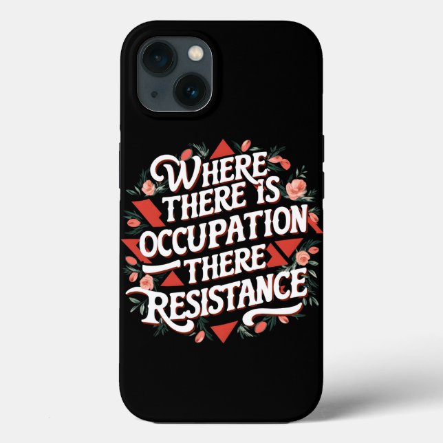 Where there is occupation there resistance Case-Mate iPhone case (Back)